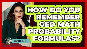 How Do You Remember GED Math Probability Formulas? - Your GED Coach