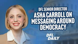 Asha Carroll Walks us Through Building Messaging for Democrats and Allies | The DFL Daily