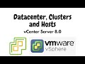 Creating datacenter clusters and hosts using vmware vcenter server 80