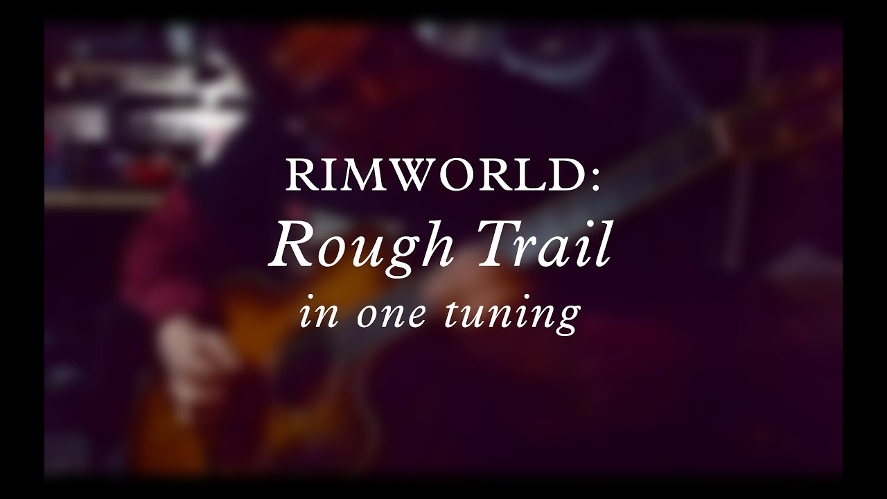 Rimworld: Rough Trail Sounds Really Cool With Chorus