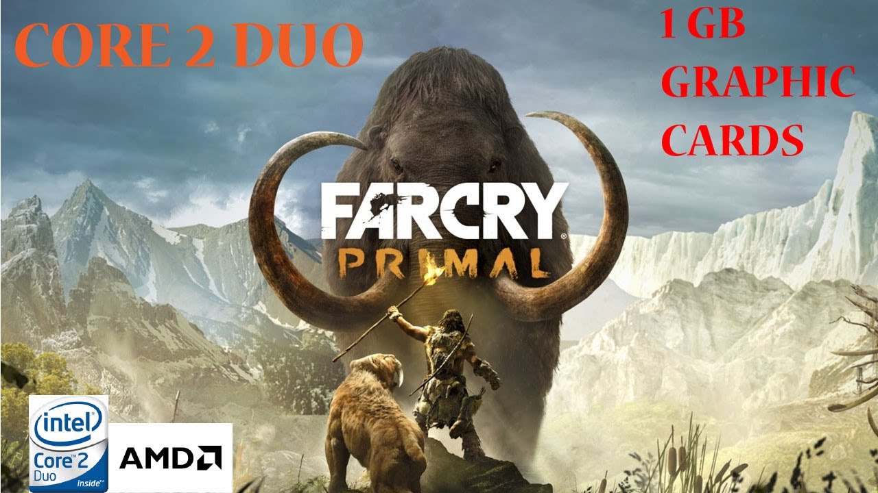 Farcry Primal graphics on core 2 duo