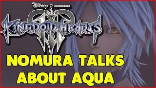 KINGDOM HEARTS 3 NOMURA TALKS ABOUT AQUA