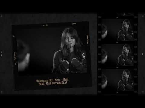 Bukannya Aku Takut - Ariel Noah (Feat Mirriam Eka)