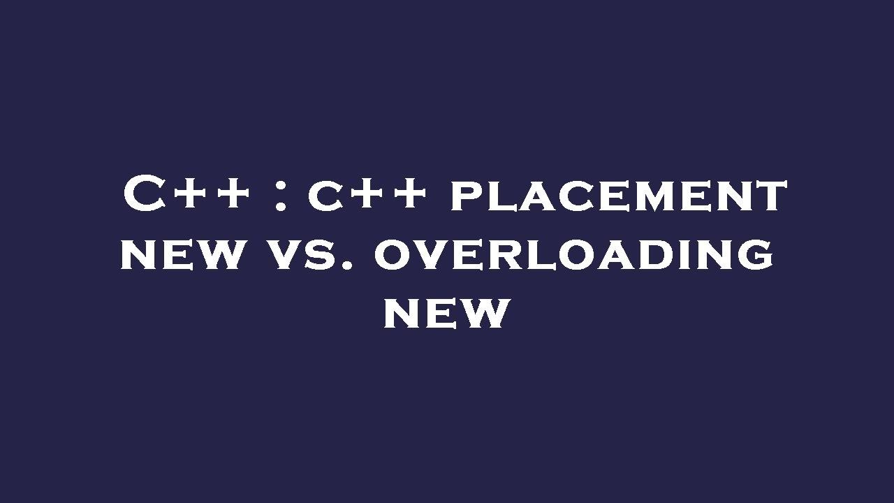 C++ : c++ placement new vs. overloading new - YouTube