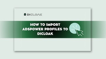 How to Import AdsPower profiles to DICloak