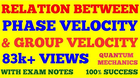 RELATION BETWEEN PHASE VELOCITY AND GROUP VELOCITY || QUANTUM MECHANICS || WITH EXAM NOTES ||
