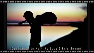 Miniatura del video "Come Back to Me (My Love) · Kris Jensen"