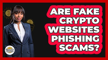 Are Fake Crypto Websites Phishing Scams?