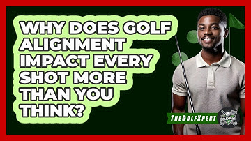 Why Does Golf Alignment Impact Every Shot More Than You Think? - The Golf Xpert