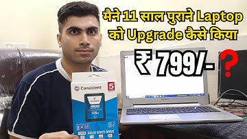 How I Fully Upgrade 11 Years Old Slow Laptop | SSD Upgrade In Old Laptop | RAM Upgrade In Old Laptop