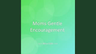 Moms Gentle Encouragement
