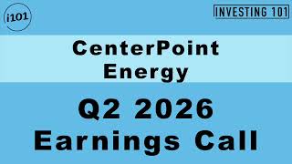 CenterPoint Energy Q2 2026 Earnings Call | Grid Reliability Capital Plans Underpin Core EPS Goals