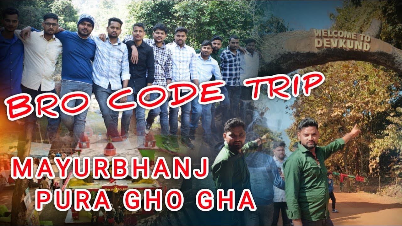 BRO CODE TRIP MAYURBHANJ       PURA GHO GHA🤘✌️