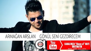 Armağan Arslan - Gönül Seni Gezdirecem Resimi