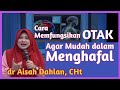 dr Aisah Dahlan - Cara Memfungsika Otak Agar Cepat dalam Menghafal |  dr Aisyah Dahlan