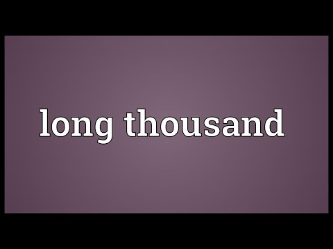 Long Thousand Meaning