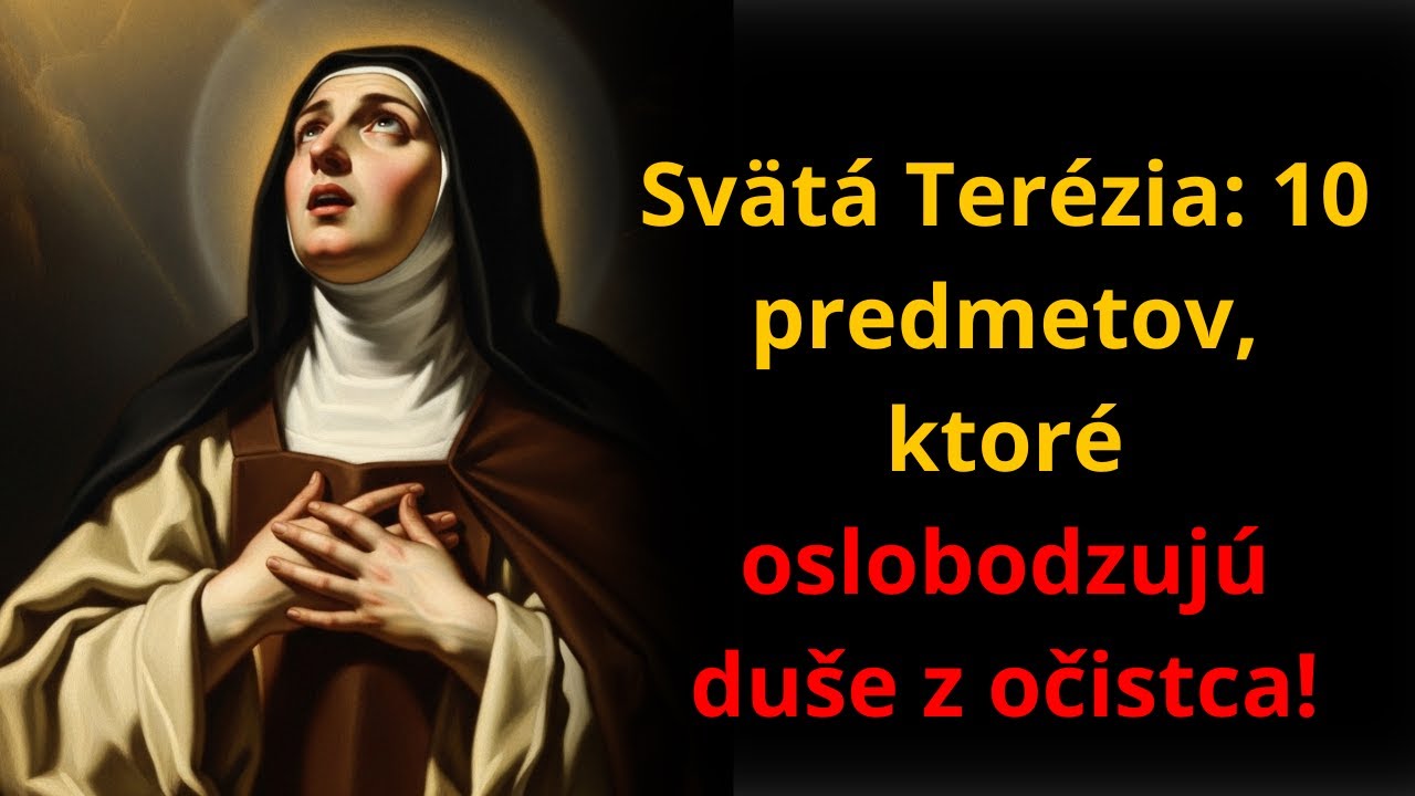 Svätá Terézia Odhalila: 10 predmetov ktoré zmierňujú utrpenie duší v očistci – Objavte ich!