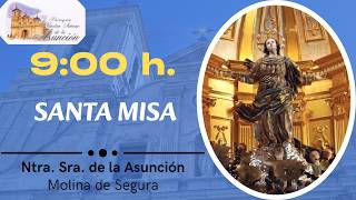 SANTA MISA 9:00 h. 31/05/2026 Parroquia Ntra. Sra. de la Asunción de Molina de Segura
