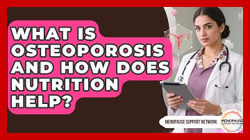 What Is Osteoporosis And How Does Nutrition Help? - Menopause Support Network