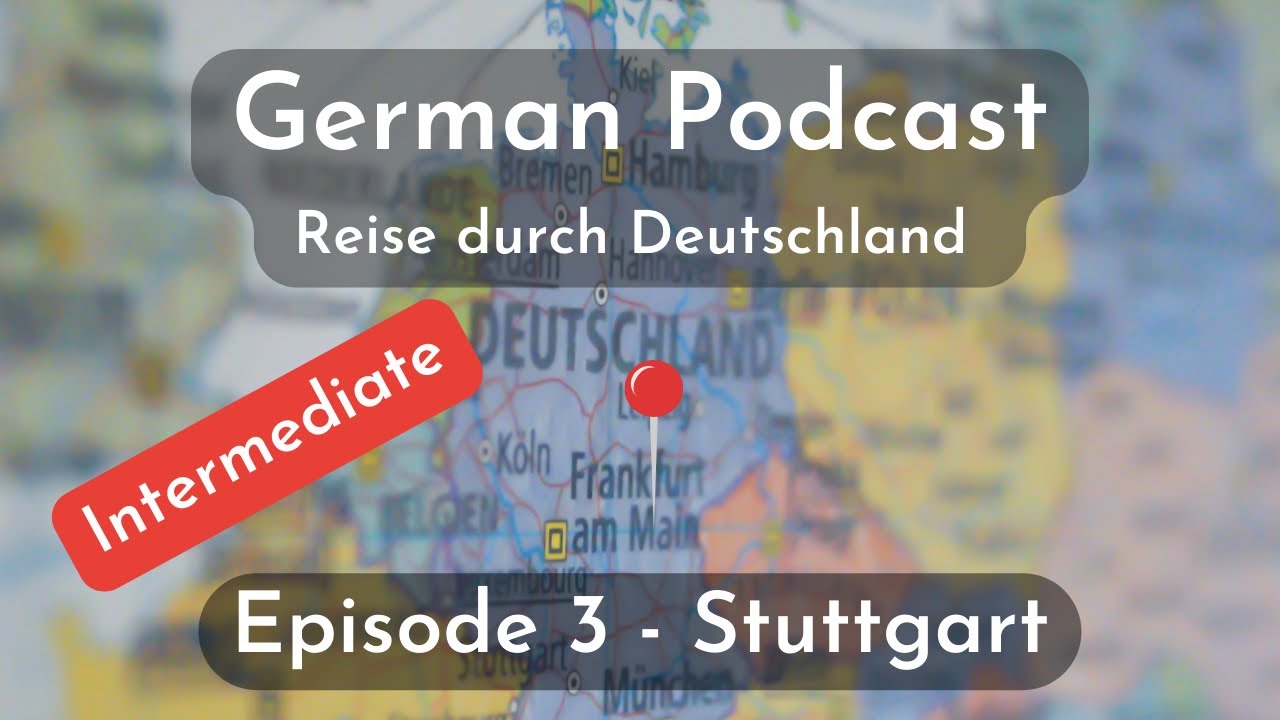 Intermediate German Podcast | Ep.3 Reise durch Stuttgart - YouTube