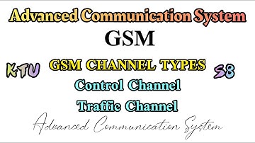 Advanced Communication System| ACS| KTU| S8| ECE| Malayalam#4| GSM channel Types | Traffic |Module 6