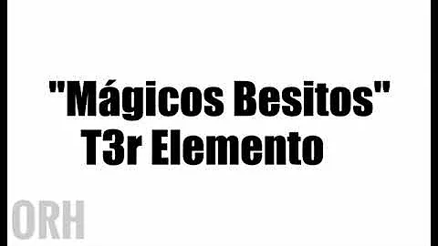 T3R Elemento - Mágicos Besitos  (Letra)