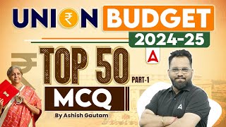 Union Budget 2024-25 | Union Budget Top 50 MCQ Part-1 By Ashish Gautam