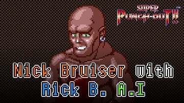 Super Punch-Out!! | Nick Bruiser with Rick Bruiser A.I
