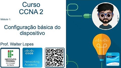 CCNA 2: Módulo 1 - Configuração Básica de Dispositivos