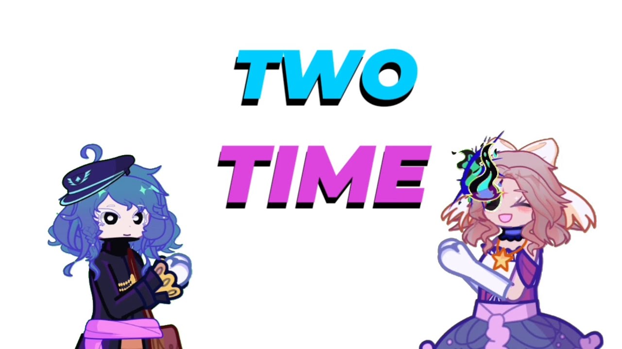 Two Ntime TWO TIME // MEME - YouTube