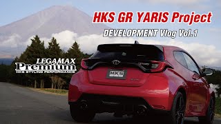 HKS GR YARIS PROJECT DEVELOPMENT VLOG Vol.1