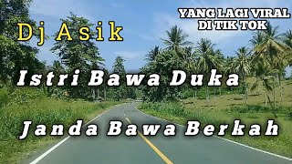 Dj Asik - Istri Bawa Duka, Janda Bawa Berkah,,( TINGGAL KU MERANA )