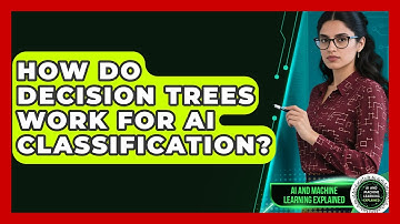How Do Decision Trees Work For AI Classification? - AI and Machine Learning Explained