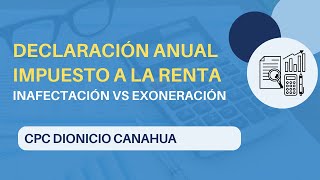 Declaración Anual Impuesto a la Renta Exoneración vs Inafectación