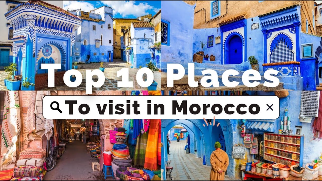 What to do in Morocco? Top 10 best places visit in Morocco 🇲🇦 ~ Travel guide of Morocco. - YouTube