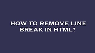 How to remove line break in html?