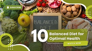 Balanced Diet for Optimal Health: A Complete Guide