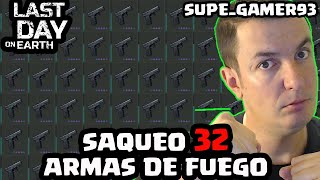 SAQUEO 32 ARMAS DE FUEGO (SUPE_GAMER93) | LAST DAY ON EARTH: SURVIVAL | [El Chicha]