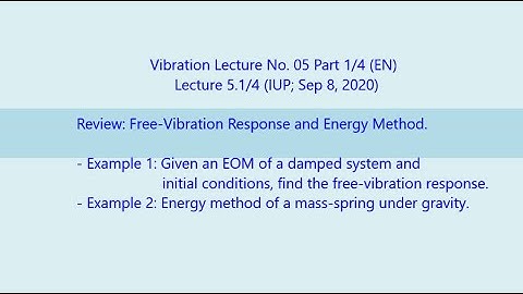 Vibration 5.1/4 (EN): Review the Free-Vibration Response and Energy Method.