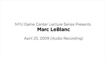 NYU Game Center Lecture Series Presents Mark LeBlanc (Audio Only)