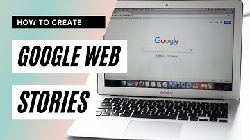 How to Create Google Web Stories
