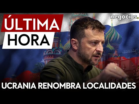 &Uacute;LTIMA HORA:  Ucrania renombra m&aacute;s de 300 localidades para eliminar referencias rusas y sovi&eacute;ticas