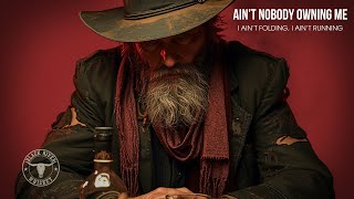 Ain't Nobody Owning Me – Black River Whiskey [Official Music]