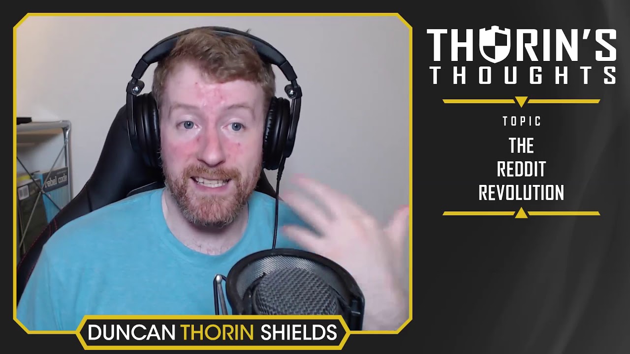 Thorin's Thoughts - The Reddit Revolution (General)