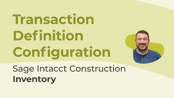 Sage Intacct Construction Inventory Part 4: Shared Transaction Definition Configurations