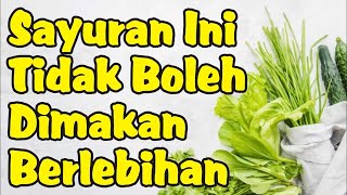 Jenis Sayuran yang Tidak Boleh Dimakan Berlebihan