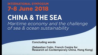 Symposium : « China and the sea »,  Conclusion by Dr. Sébastien Colin