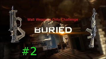 Buried: Wall Weapons Only Challenge part 2