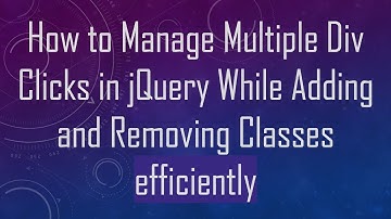 How to Manage Multiple Div Clicks in jQuery While Adding and Removing Classes efficiently