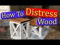 How to Distress Wood